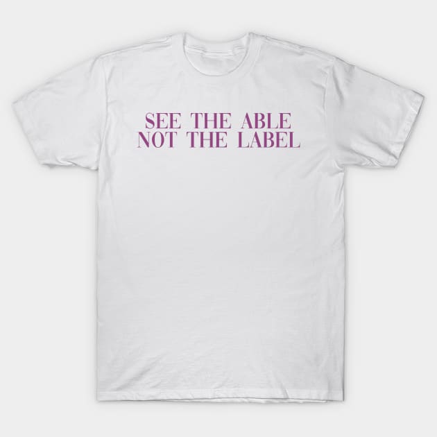 See the able not the label purple T-Shirt by anrockhi